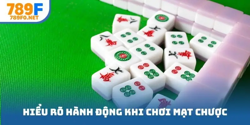 Hiểu rõ quy trình hành động khi chơi mạt chược