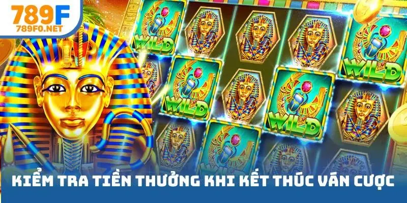 Kiểm tra tiền thưởng sau khi kết thúc ván cược
