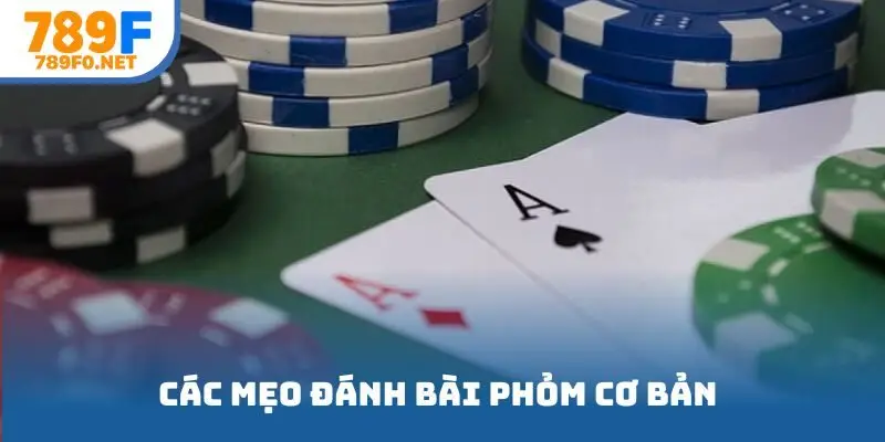 Các mẹo đánh bài phỏm cơ bản 