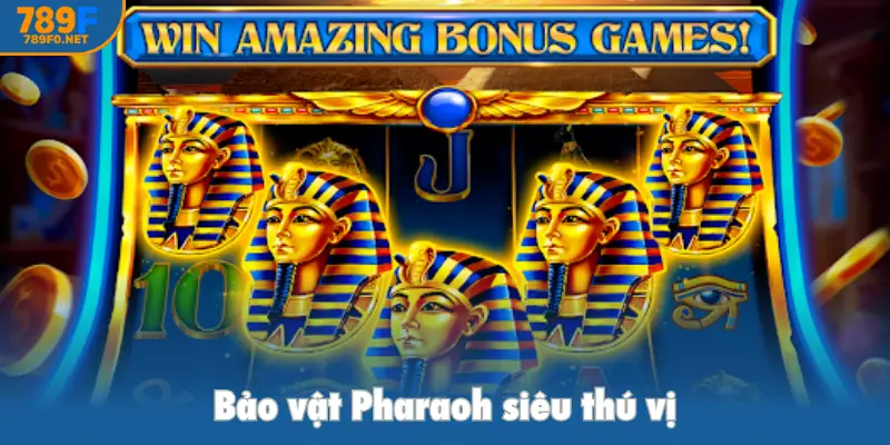 Bảo vật Pharaoh siêu thú vị