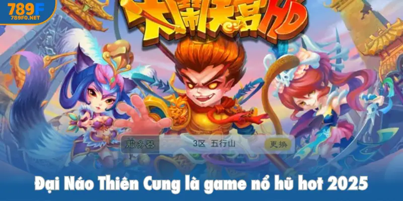 Đại Náo Thiên Cung là game nổ hũ hot 2025