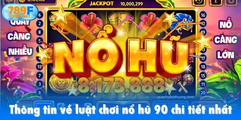 Thông tin về luật chơi nổ hũ 90 chi tiết nhất